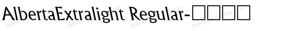 AlbertaExtralight Regular字体转换